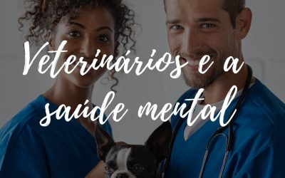 Dicas para o profissional veterinário para manter a saúde mental em dia